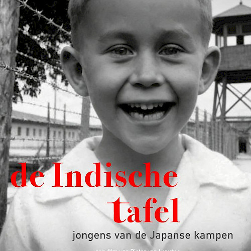 De Indische tafel, jongens van de Japanse kampen - Pieter van Huystee